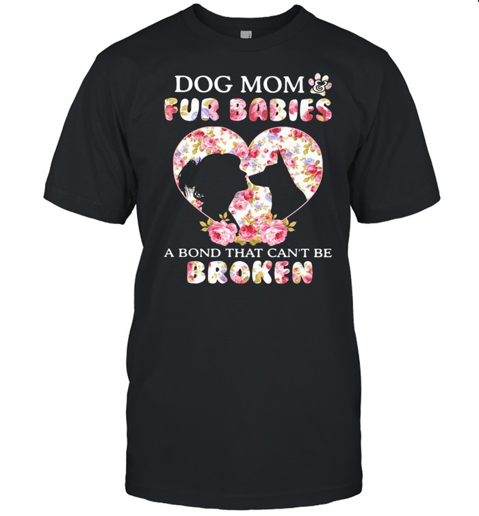 Dog Mom Fur Babies A Bond That Can Not Be Broken Flowers  Classic Men's T-shirt
