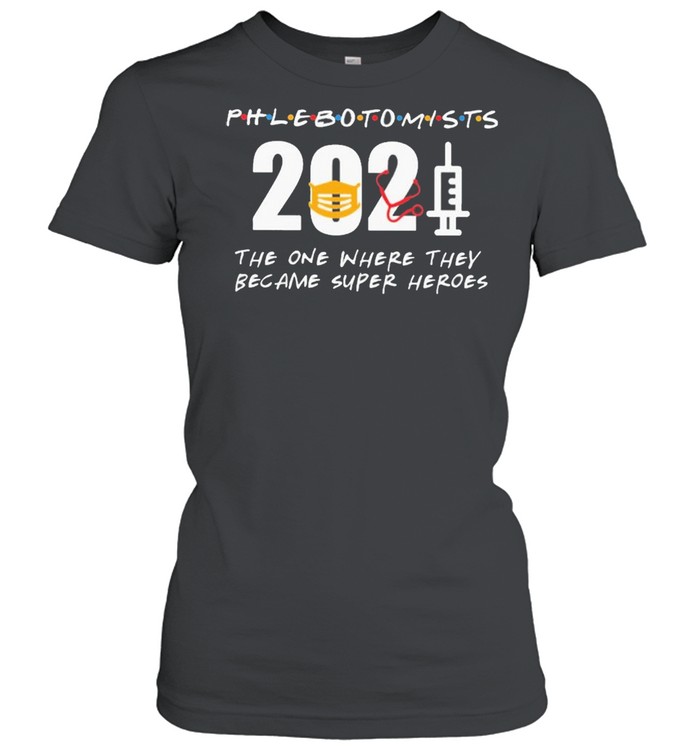 Phlebotomists 2021 the one where they became superHeroes shirt Classic Women's T-shirt