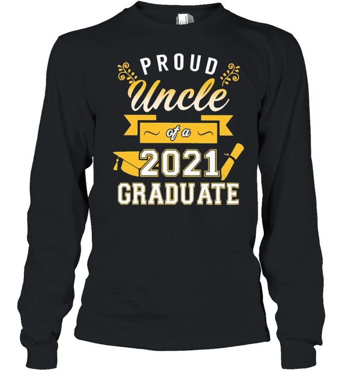 Proud Uncle of a 2021 Graduate gold shirt Long Sleeved T-shirt