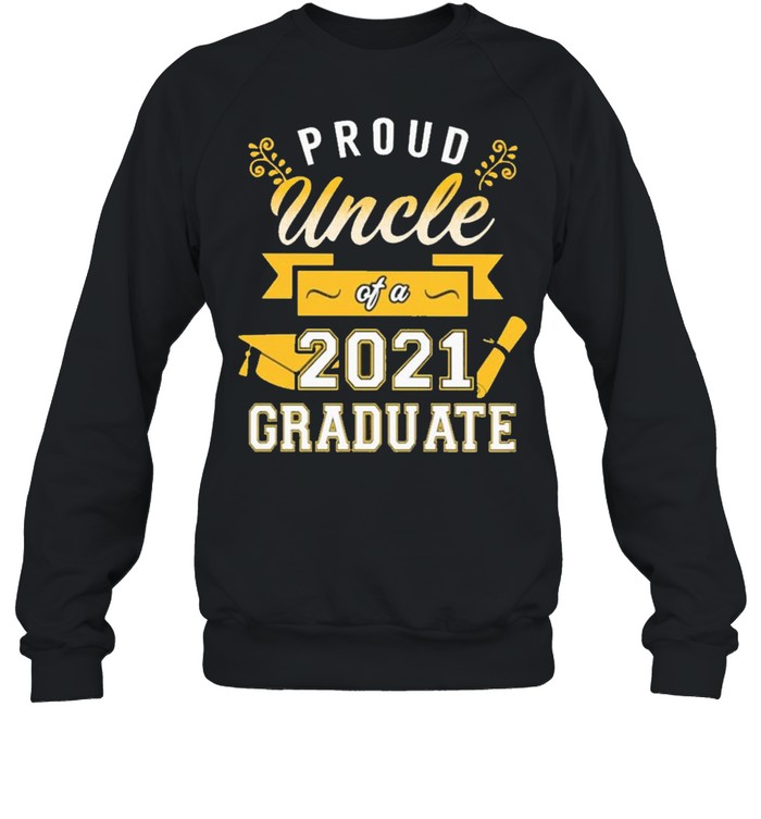 Proud Uncle of a 2021 Graduate gold shirt Unisex Sweatshirt