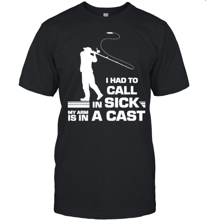 I had to call in sick my arm is in a cast fishing shirt Classic Men's T-shirt