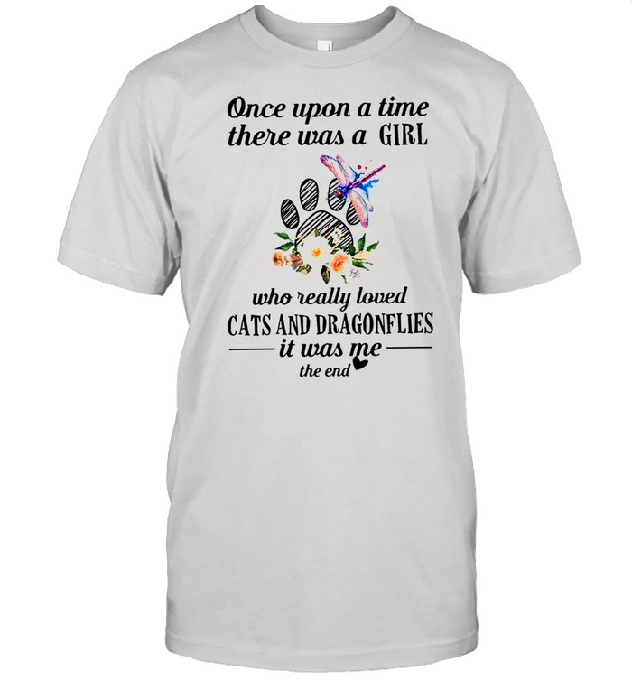 Once Upon A Time There Was A Girl Who Really Loved Cats And Dragonflies It Was Me The End shirt Classic Men's T-shirt