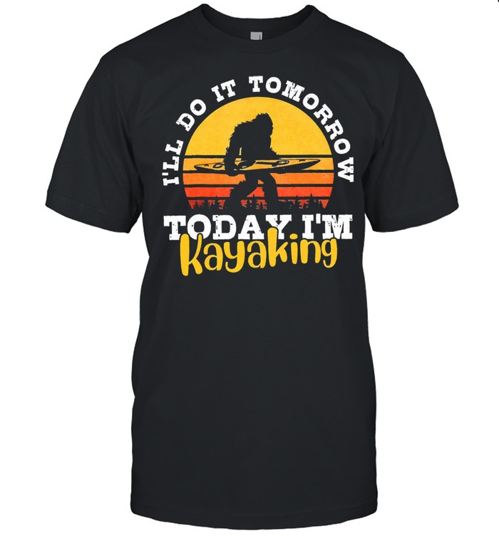 Bigfoot Ill do it tomorrow today Im kayaking vintage shirt Classic Men's T-shirt