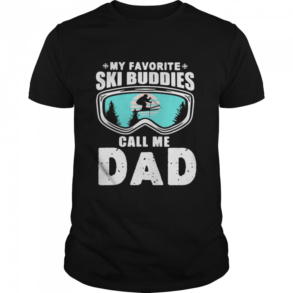 My Favorite Ski Buddies Call me Dad Skiing T-shirt Classic Men's T-shirt