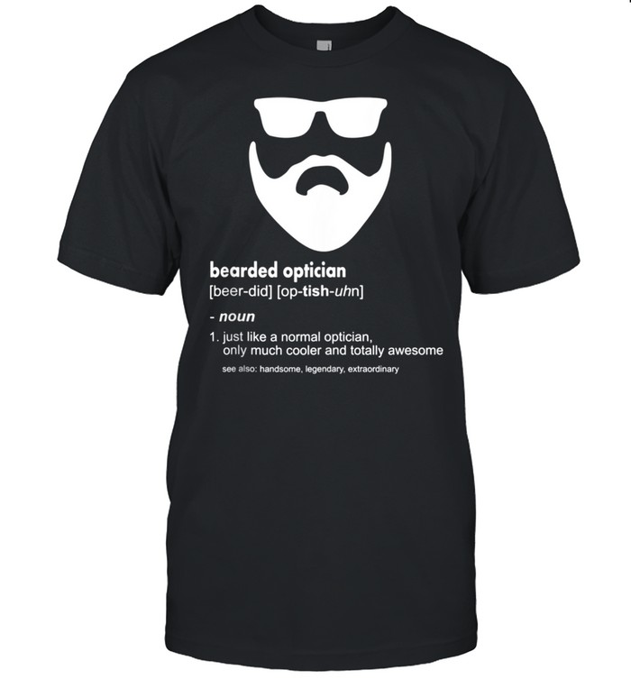 Bearded Optician Beard Joke Optician shirt Classic Men's T-shirt