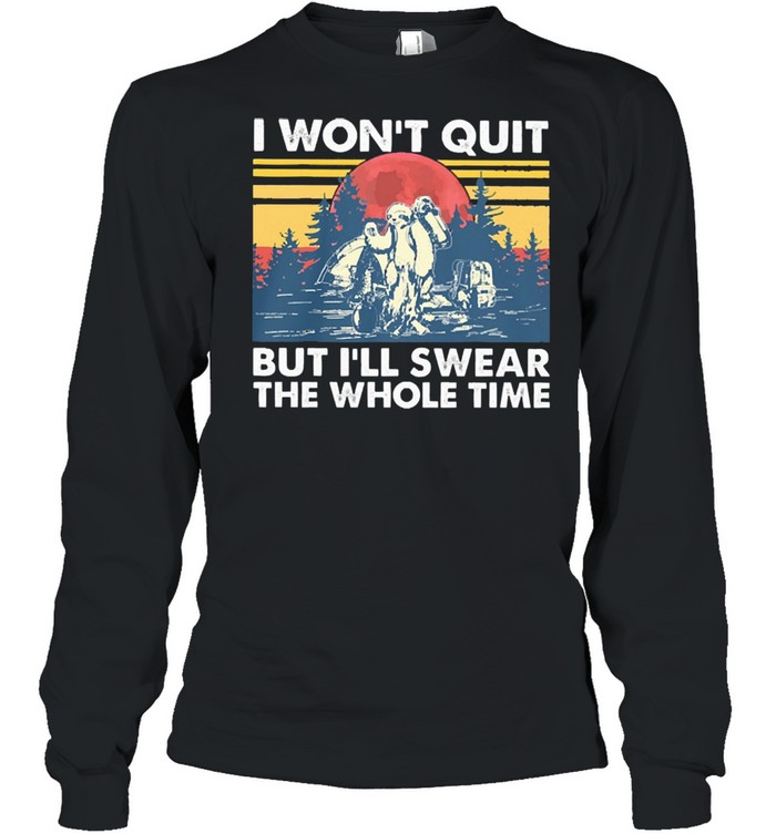 Hiking I wont quit but Ill swear the whole time vintage shirt Long Sleeved T-shirt