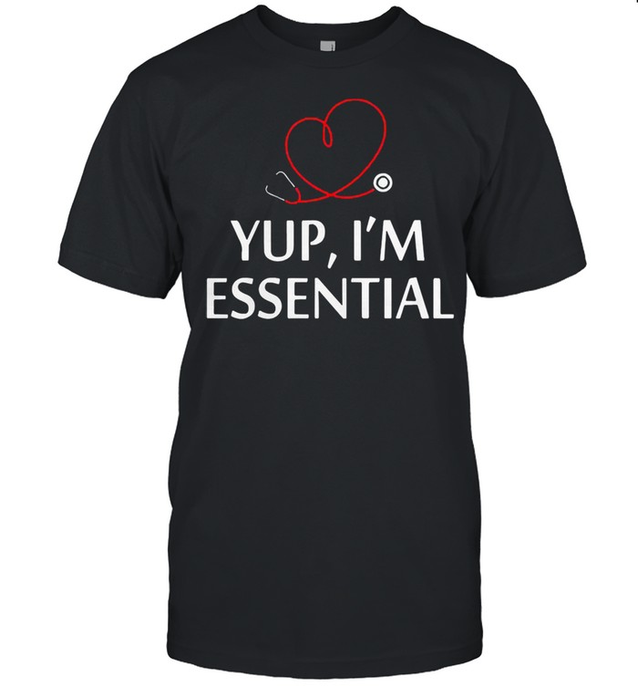 Yup Im essential shirt