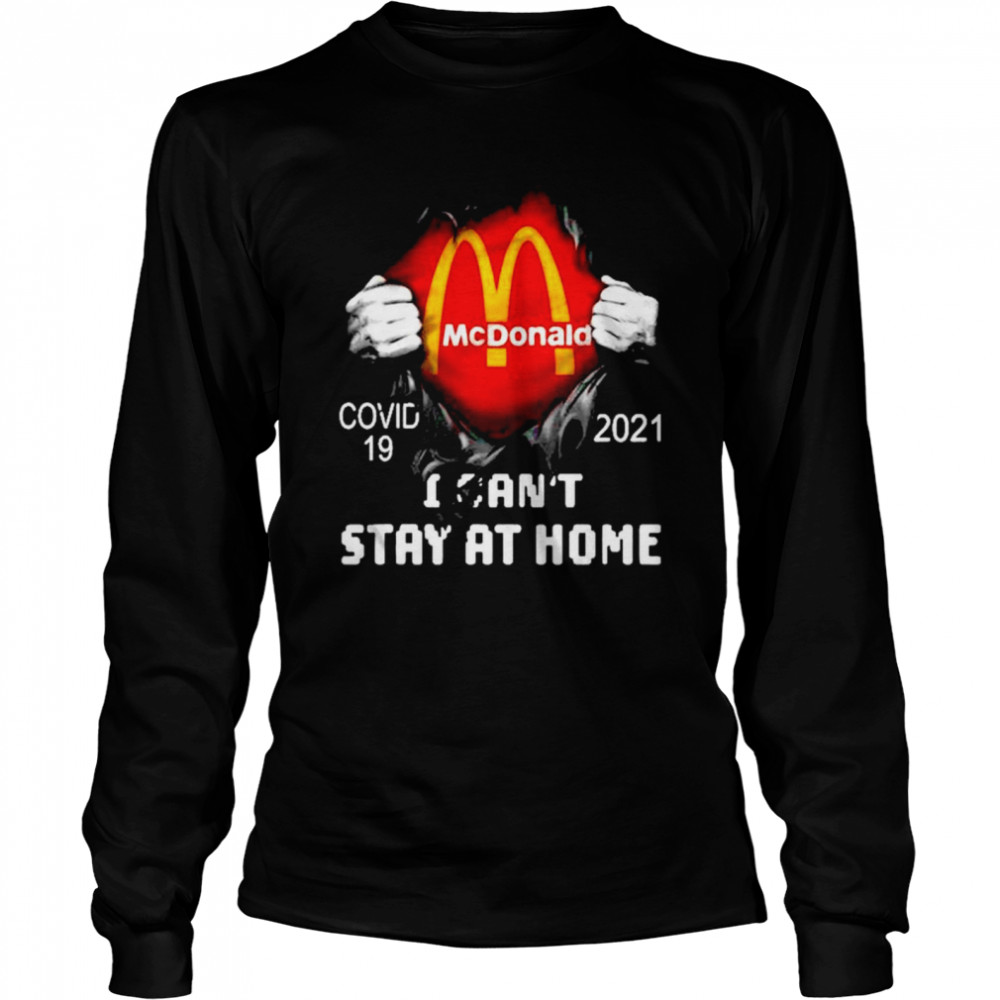 Blood inside me McDonald covid 19 2021 I can’t stay at home shirt Long Sleeved T-shirt