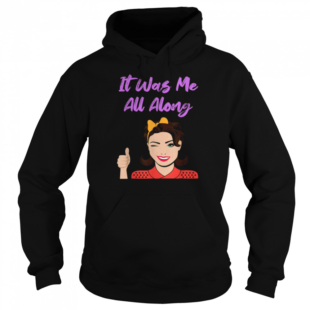 It Was Me All Along Meme Pinup shirt Unisex Hoodie