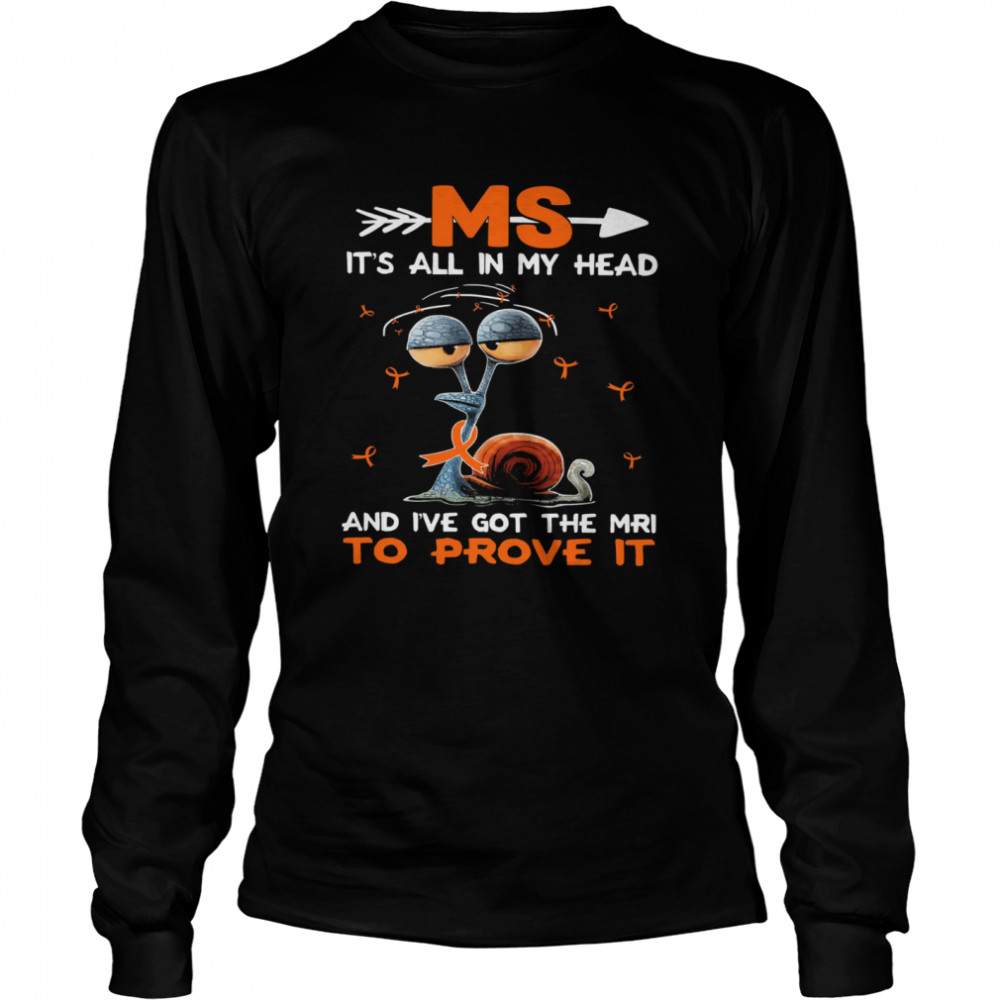 Ms its all in my head and Ive got the mri to prove it shirt Long Sleeved T-shirt