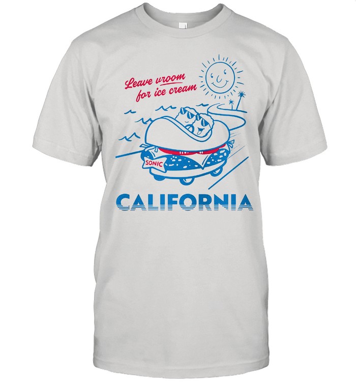 Leave Room For Ice Cream Sonic Drive In State California T-shirt