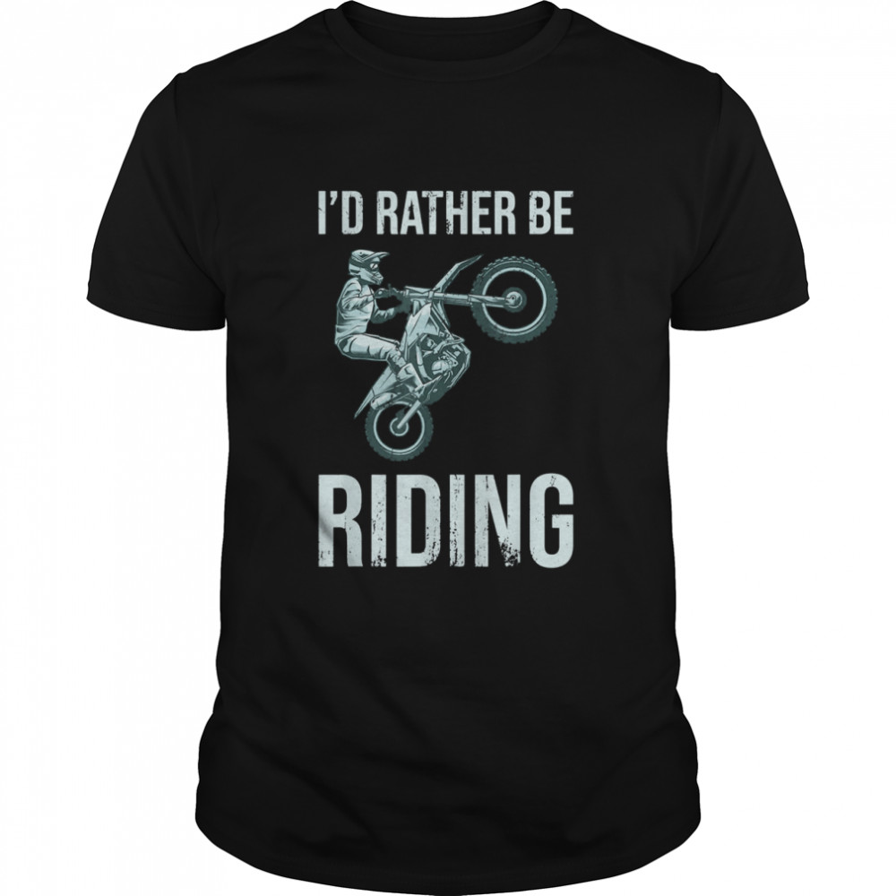 I'd Rather Be Riding Dirt Bike Riding Retro Dirt Bike Riding  Classic Men's T-shirt