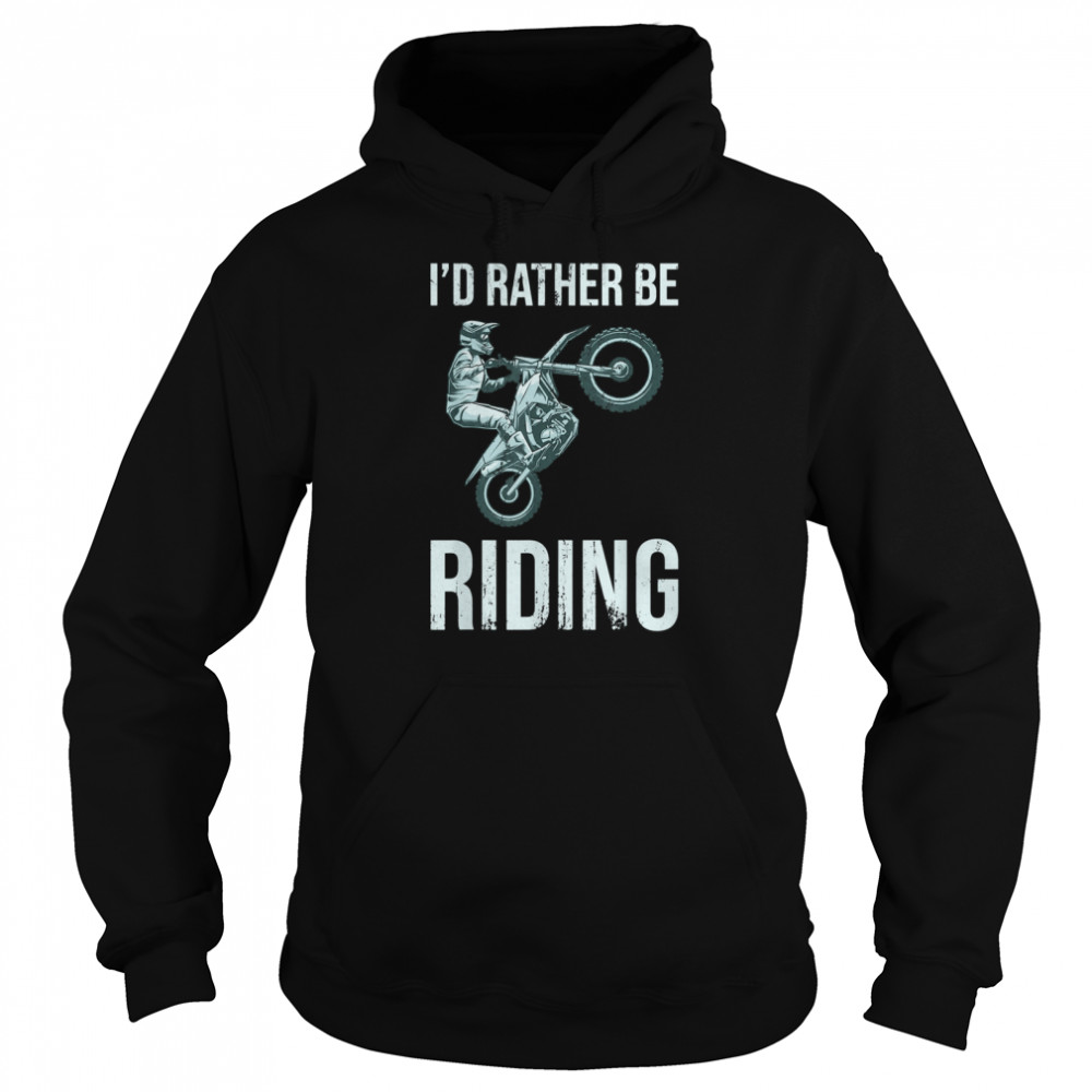 I'd Rather Be Riding Dirt Bike Riding Retro Dirt Bike Riding  Unisex Hoodie