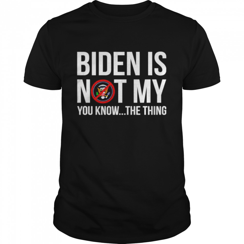 Joe Biden is not my you know the thing shirt Classic Men's T-shirt