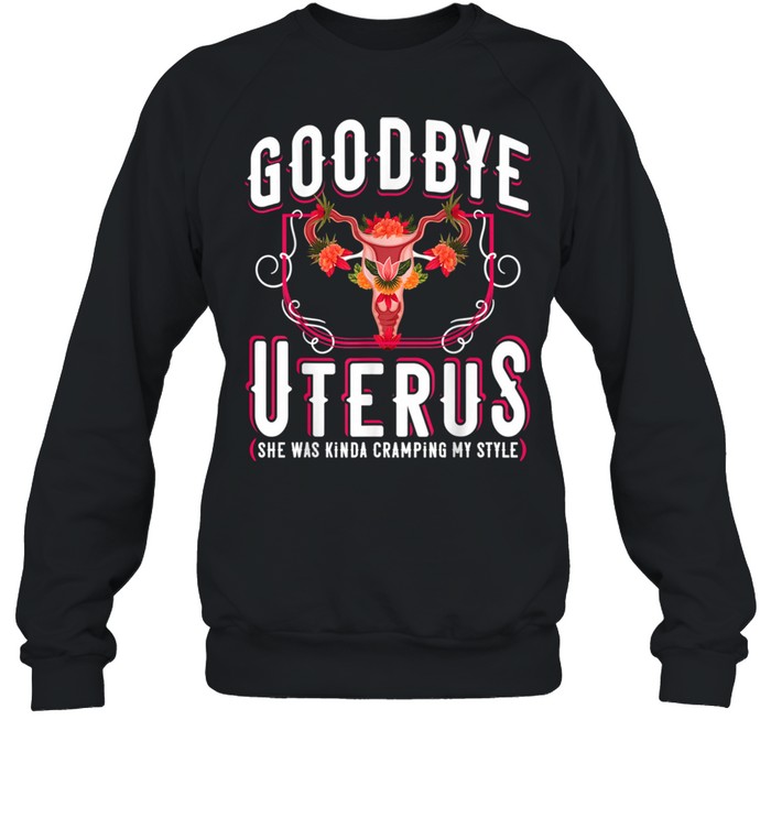 Goodbye Uterus She Was Kinda Crampy Hysterectomy  Unisex Sweatshirt