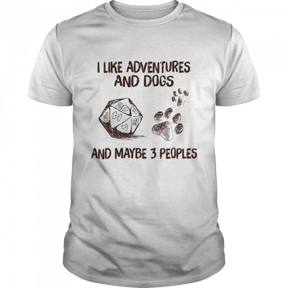 I like adventures and dogs and maybe 3 people shirt Classic Men's T-shirt