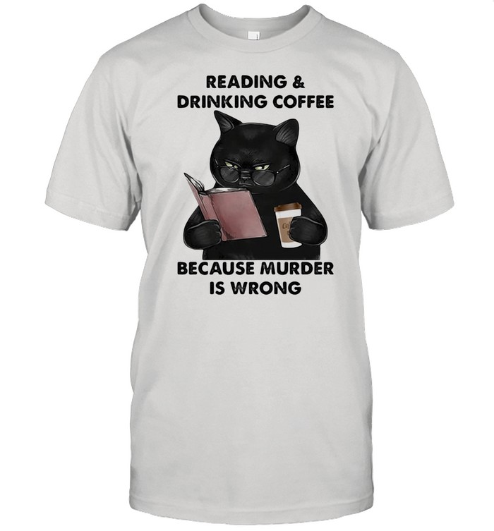 Reading And Drinking Coffee Because Murder Is Wrong Cat  Classic Men's T-shirt