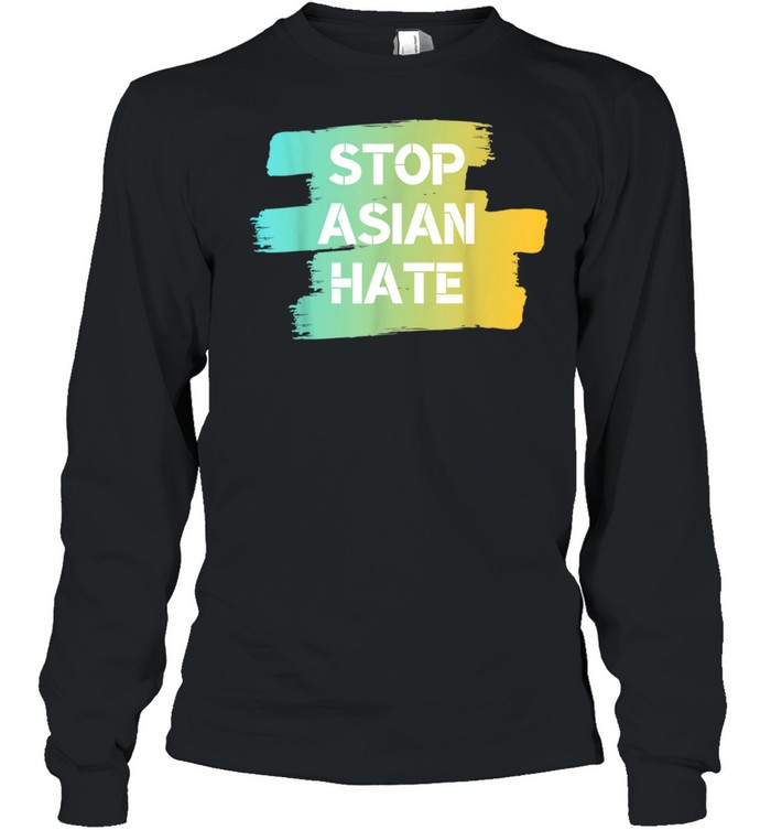 Stop Asian Hate AntiDiscrimination  Long Sleeved T-shirt