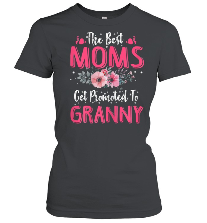 The Best Moms Get Promoted To Granny Mother's Day shirt Classic Women's T-shirt