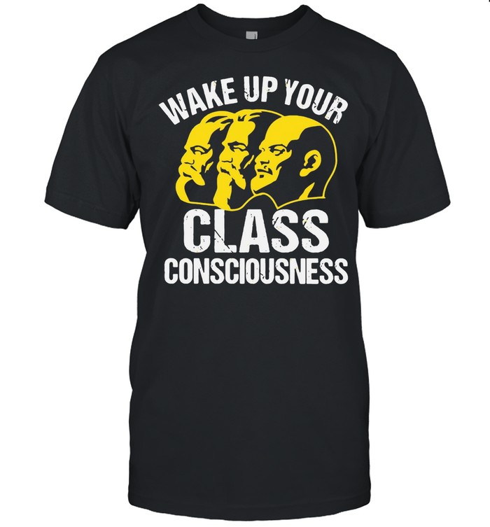 Wake Up Your Class Consciousness Shart T-shirt Classic Men's T-shirt