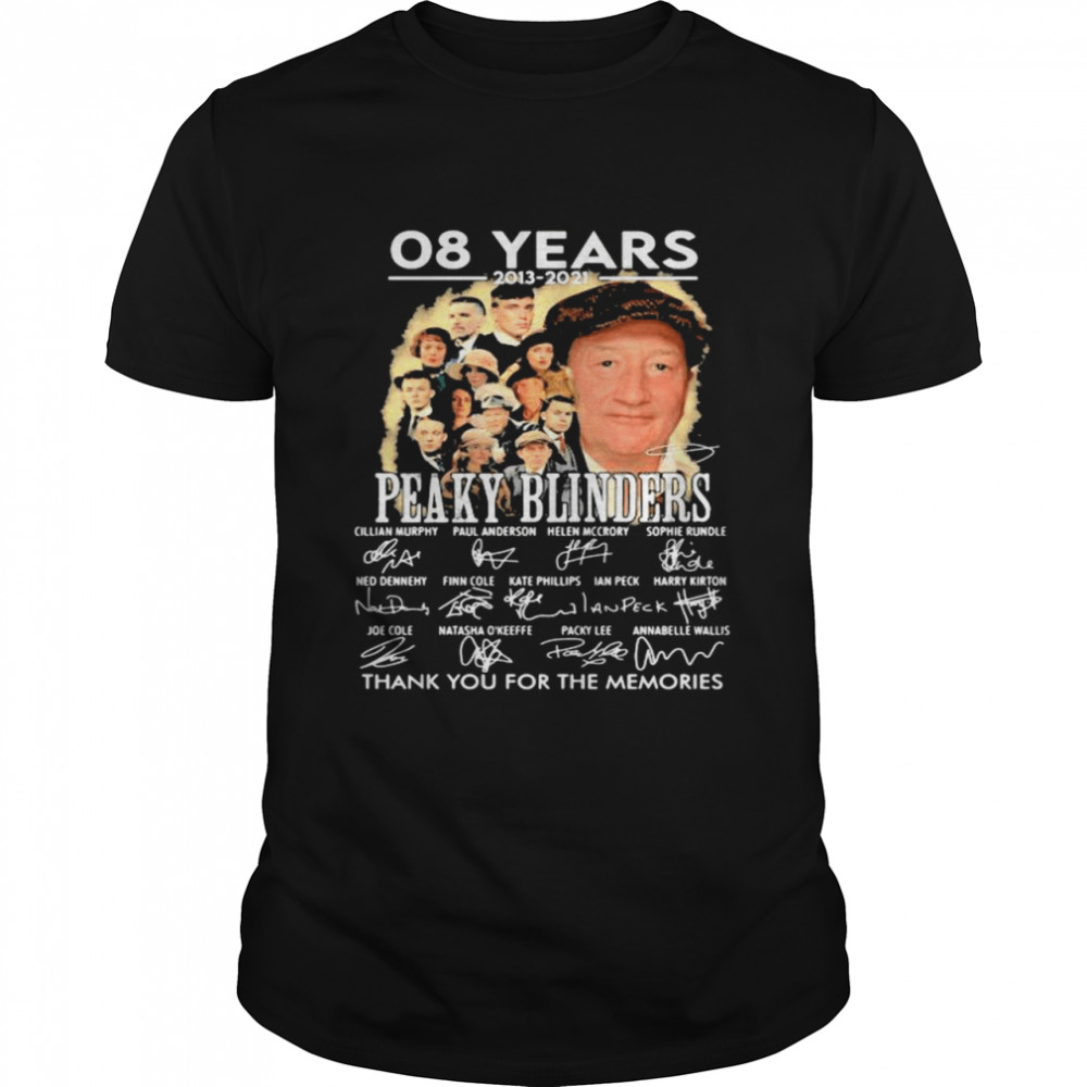 08 Years 2013 2021 Peaky Blinders Thank You For The Memories Signature Shirt