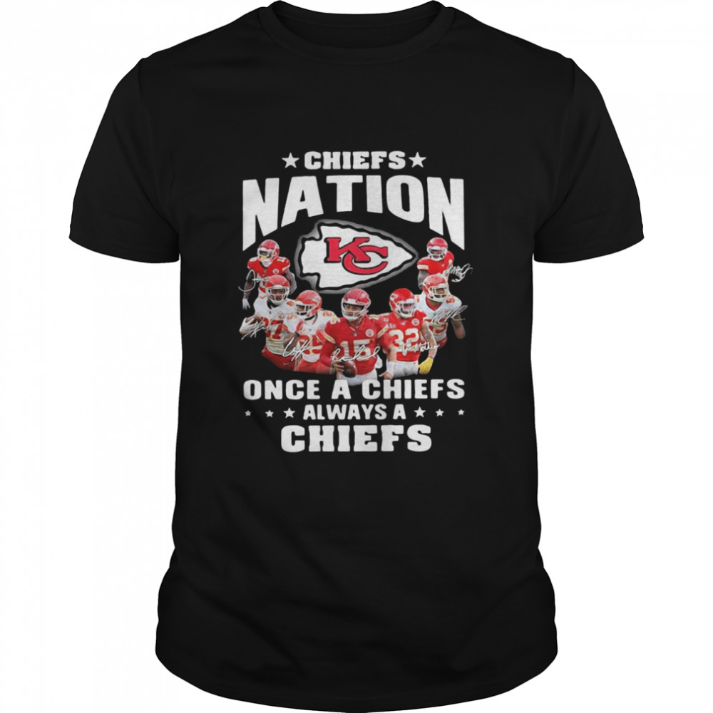 Chiefs Nation Once A Chiefs Always A Chiefs Signatures 2021 shirt Classic Men's T-shirt