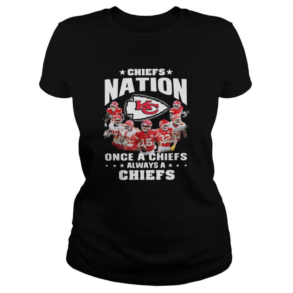 Chiefs Nation Once A Chiefs Always A Chiefs Signatures 2021 shirt Classic Women's T-shirt