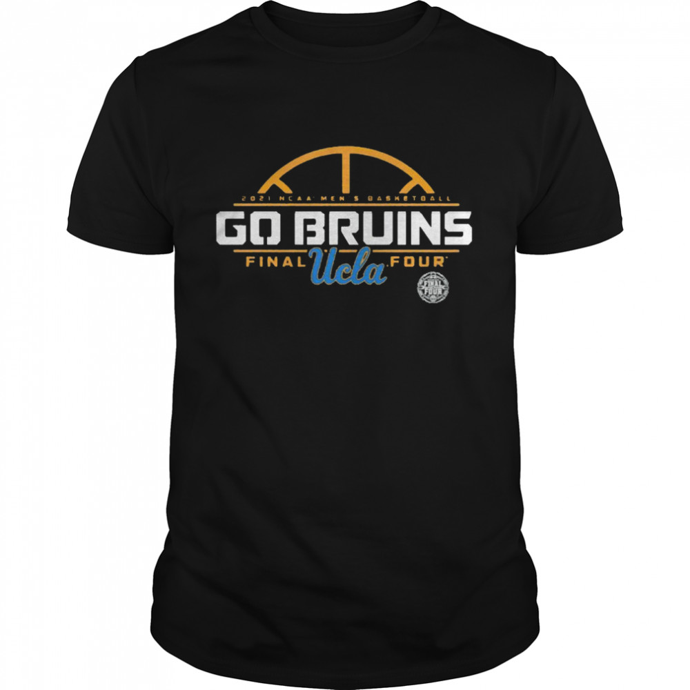 UCLA Bruins 2021 NCAA Men’s Basketball Tournament March Madness Final Four Go Bruins shirt Classic Men's T-shirt