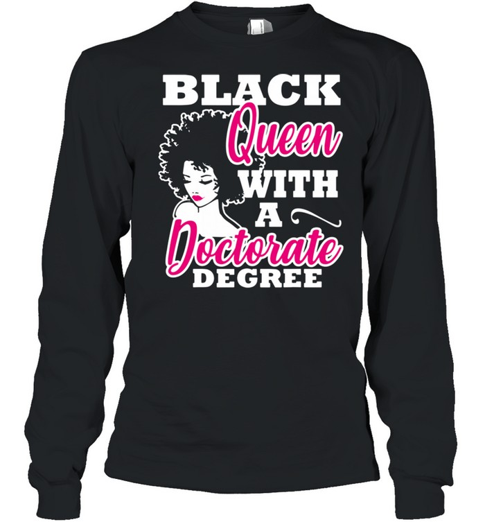 Black Queen With A Doctorate Degree shirt Long Sleeved T-shirt