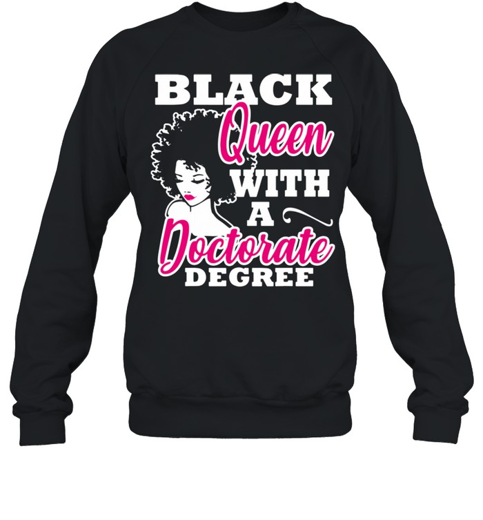 Black Queen With A Doctorate Degree shirt Unisex Sweatshirt