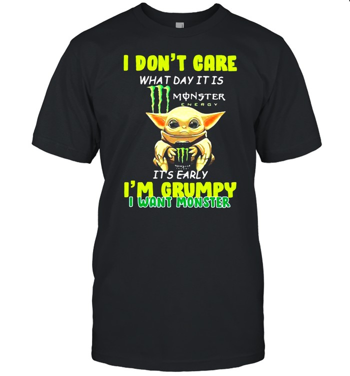 I Don’t Cate What Day It Is Monster It’s Early I’m Grumpy I Want Monster Baby Yoda  Classic Men's T-shirt