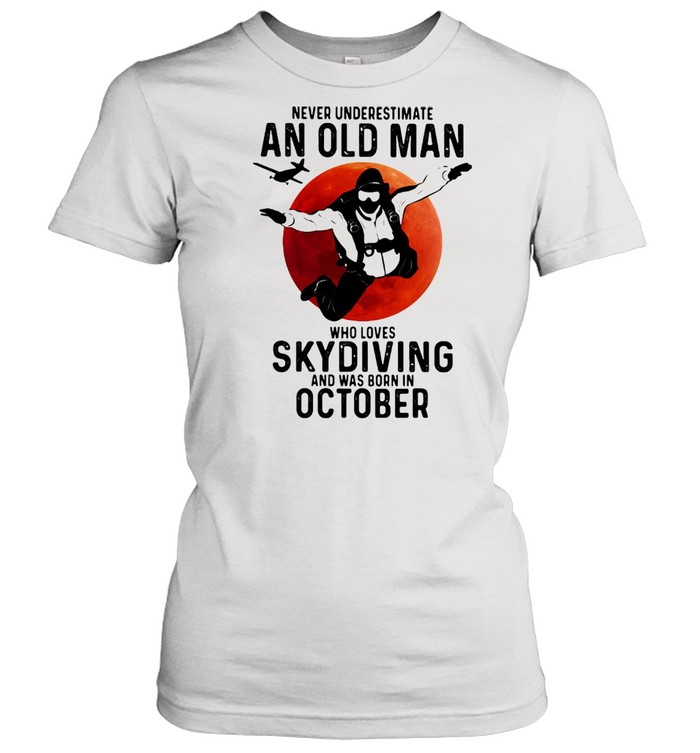 Never Undersestimate An Old Man Who Loves Skydiving And Was Born In October Blood Moon  Classic Women's T-shirt