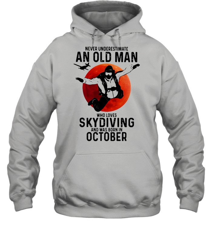 Never Undersestimate An Old Man Who Loves Skydiving And Was Born In October Blood Moon  Unisex Hoodie