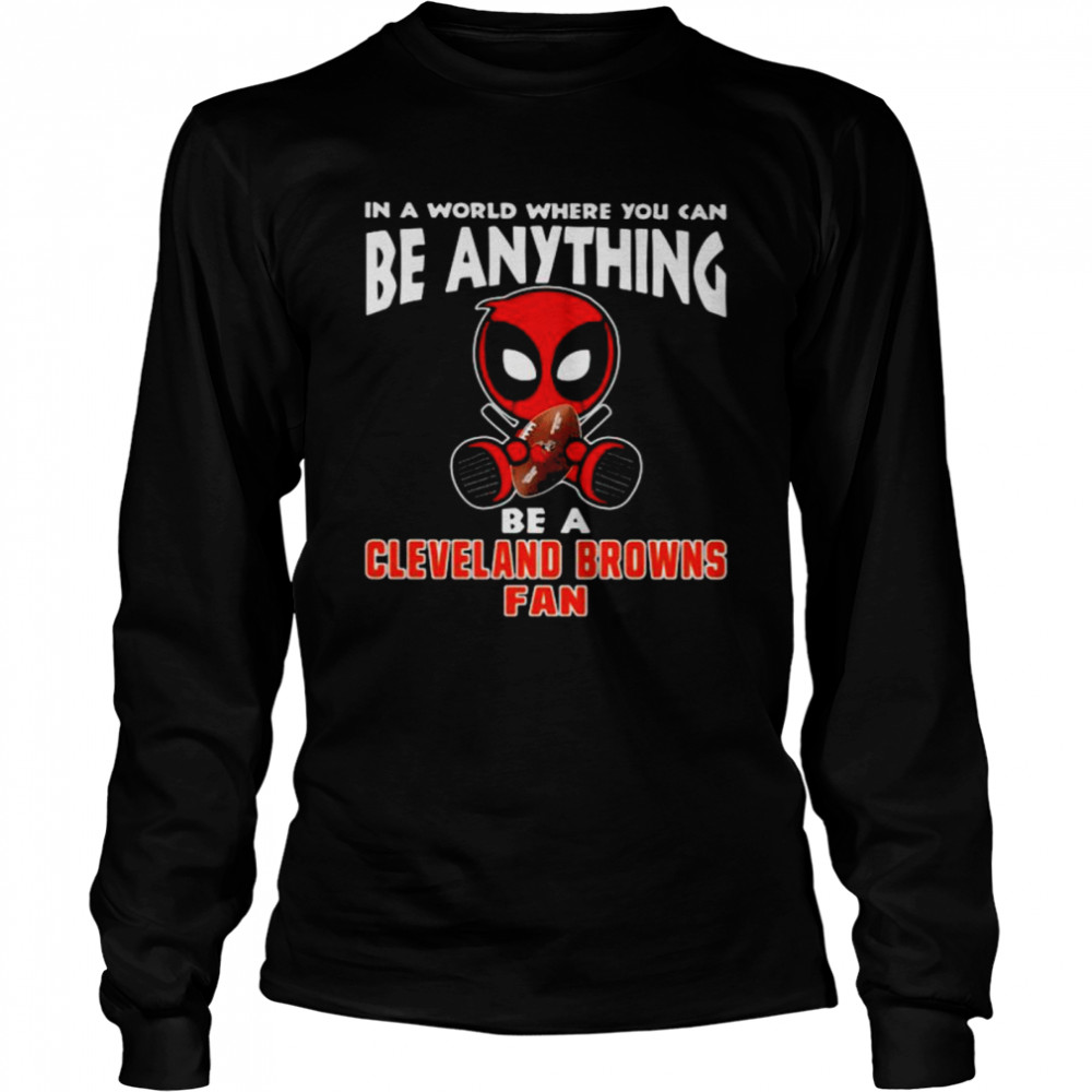 In A World Where You Can Be Anything Be A Cleveland Browns Fan Deadpool  Long Sleeved T-shirt