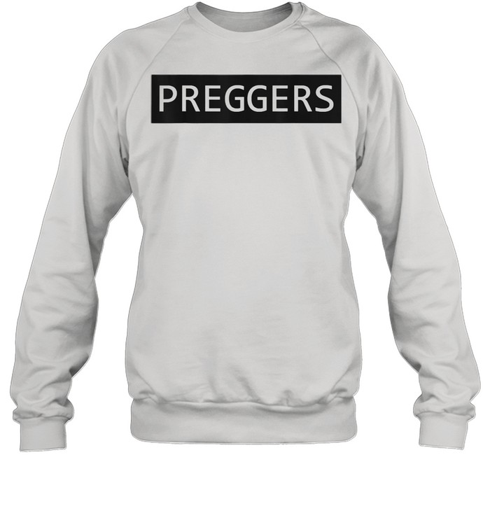 Preggers Pregnancy New Mother to Be shirt Unisex Sweatshirt