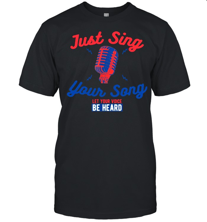 Singing Karaoke Just Sing Your Song Let Your Voice Be Heard T-shirt Classic Men's T-shirt
