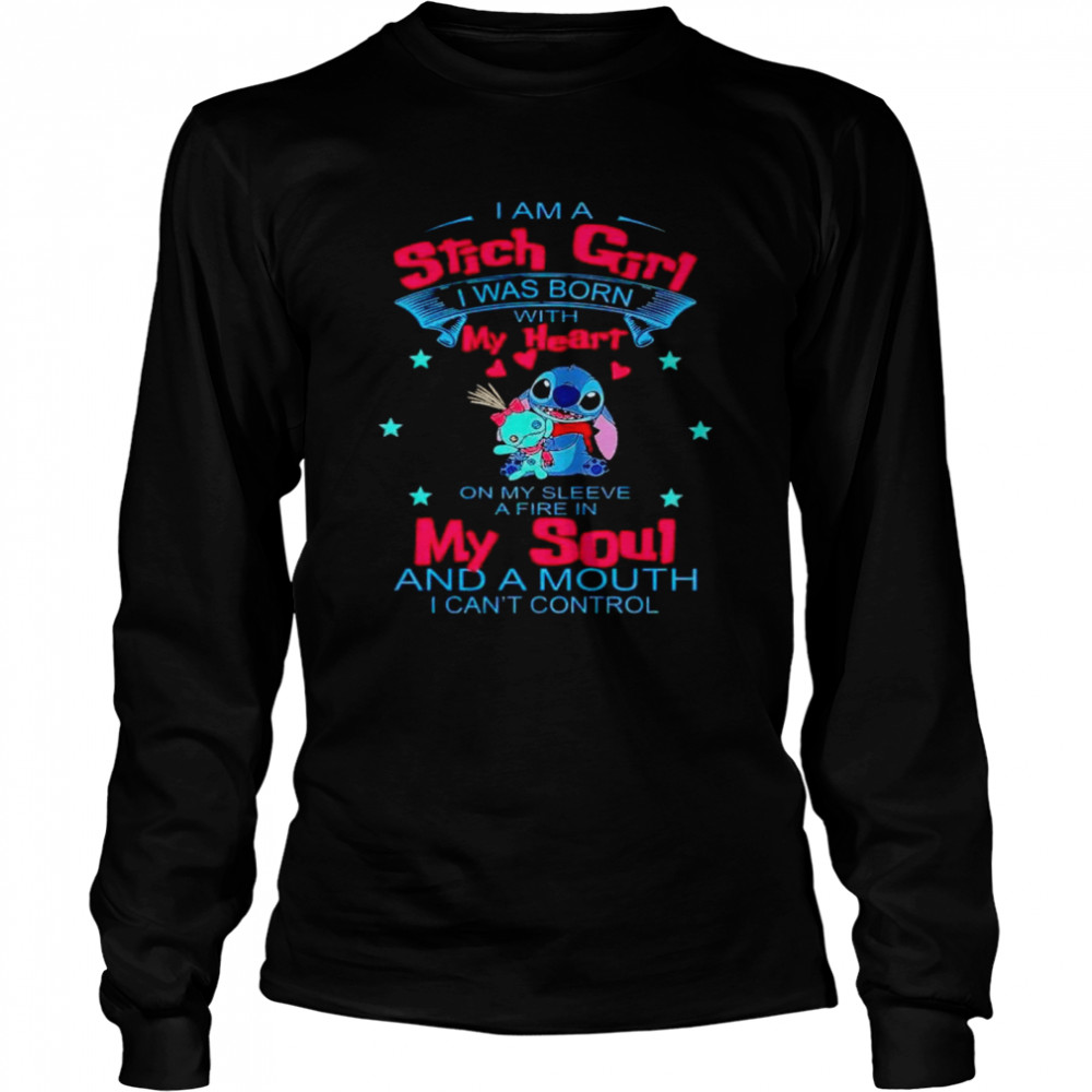 I am a Stitch girl I was born with my heart on my sleeve a fire in my soul shirt Long Sleeved T-shirt