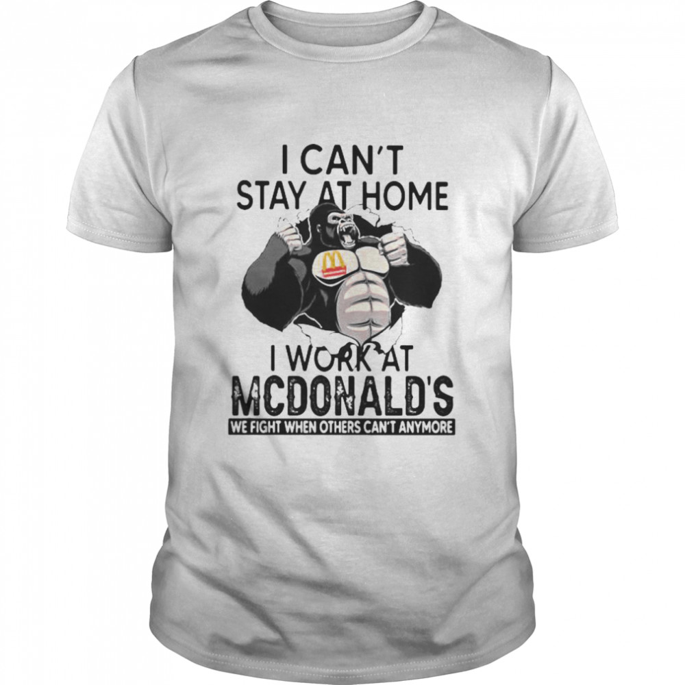 I Can’t Stay At Home I Work At Mcdonalds We Fight When Others Cant Anymore Bigfoot  Classic Men's T-shirt