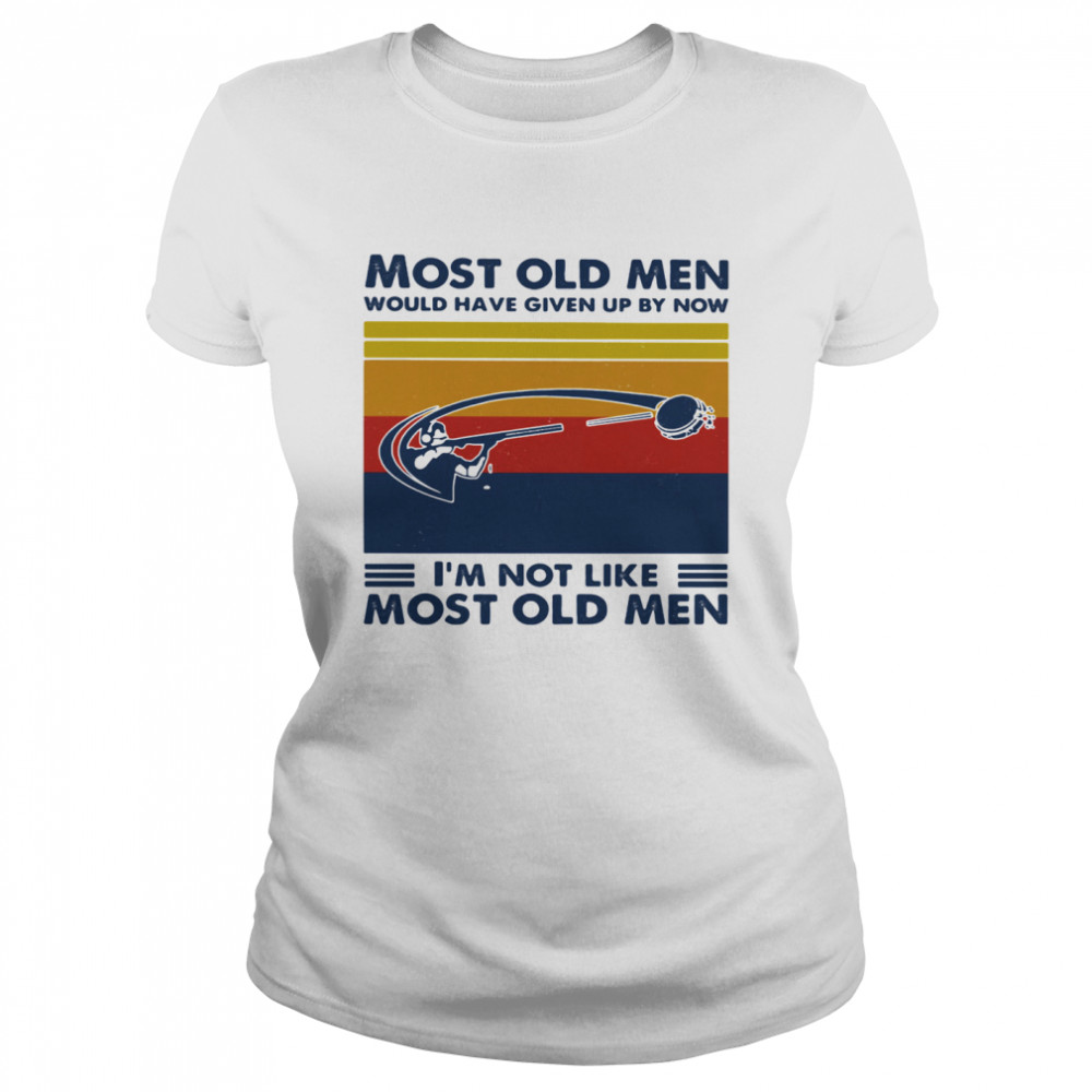 Most Old Men Would Have Given Up By Now I'm Not Like Most Old Men Skeet Shooting Vintage Classic Women's T-shirt