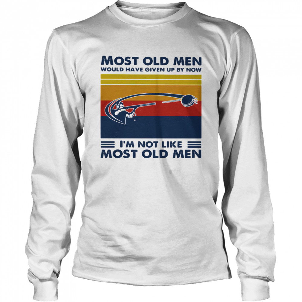 Most Old Men Would Have Given Up By Now I'm Not Like Most Old Men Skeet Shooting Vintage Long Sleeved T-shirt