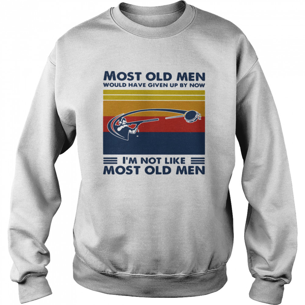 Most Old Men Would Have Given Up By Now I'm Not Like Most Old Men Skeet Shooting Vintage Unisex Sweatshirt