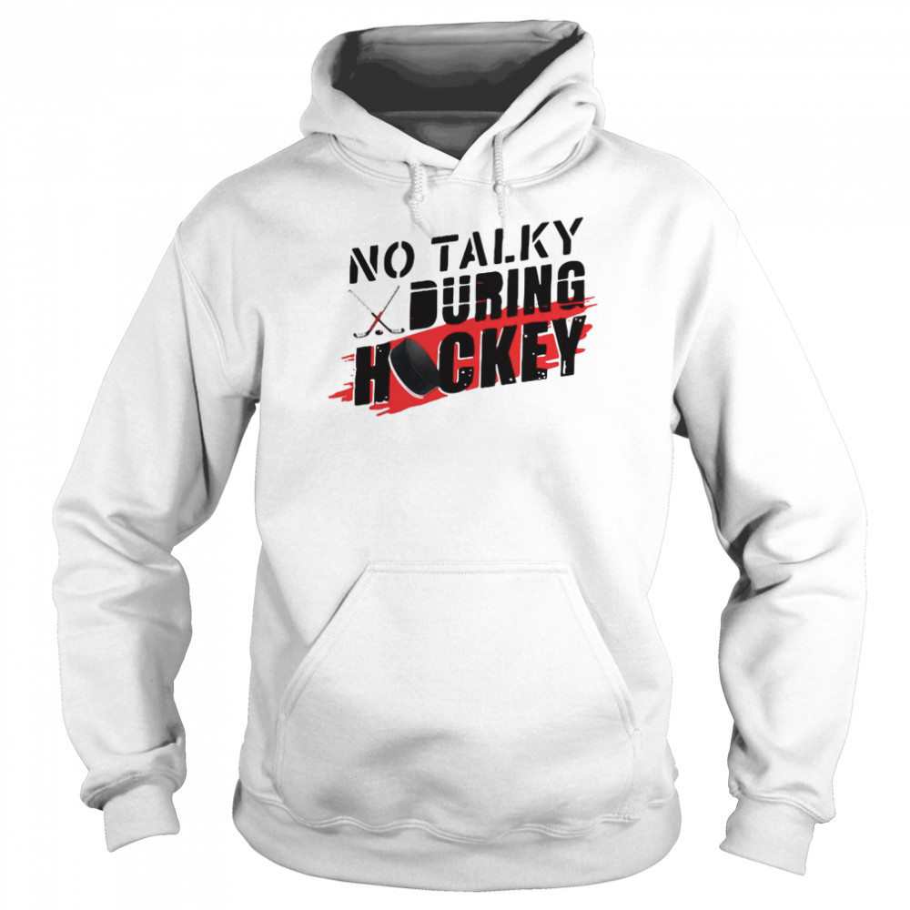 No Talky During Hockey T-shirt Unisex Hoodie