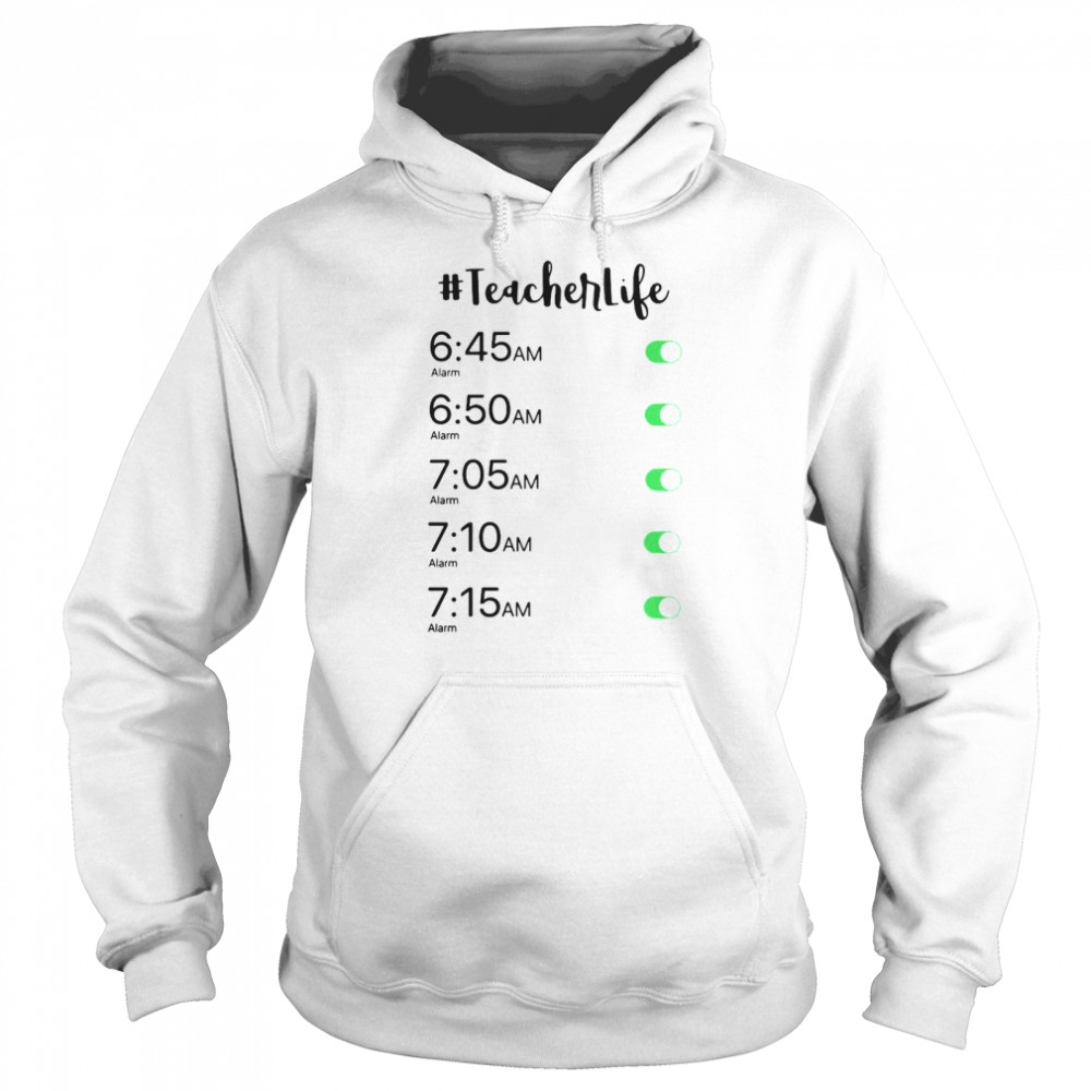 Alarm Clock #Teacher Life T-shirt Unisex Hoodie
