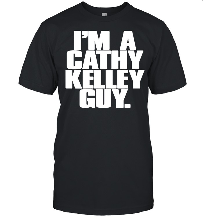 I’m a cathy kelley shirt