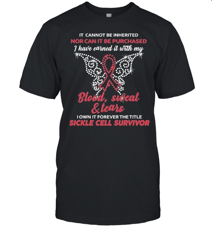 It cannot be inherited nor can it be purchased I have earned it with my blood sweat and tears shirt Classic Men's T-shirt