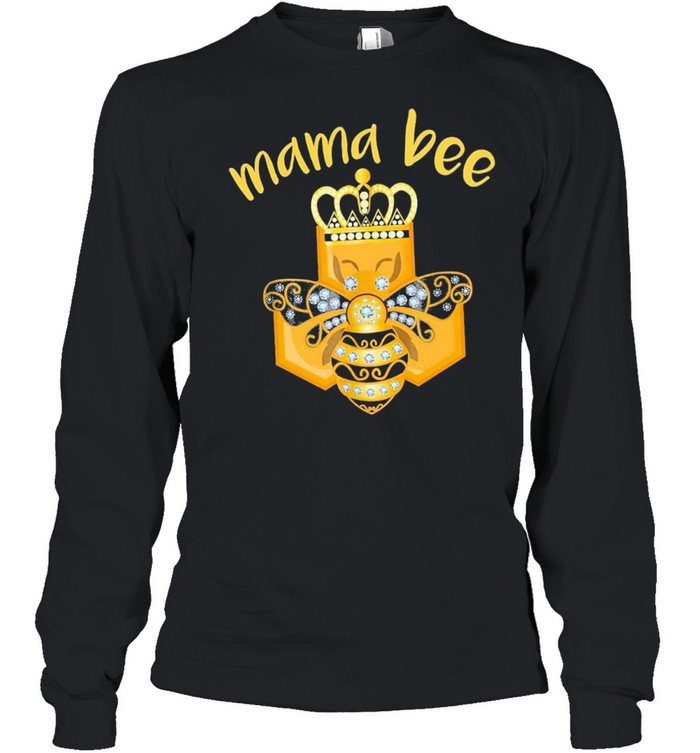 Mama bee king crown shirt Long Sleeved T-shirt