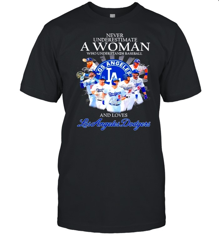 Never Underestimate A Woman Who Understands Baseball And Love Los Angeles Dodgers Teams 2021 shirt Classic Men's T-shirt