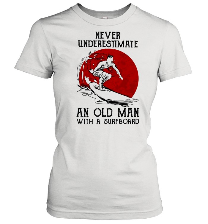 Never Underestimate An Old Man With A Surfboard Blood Moon Classic Women's T-shirt