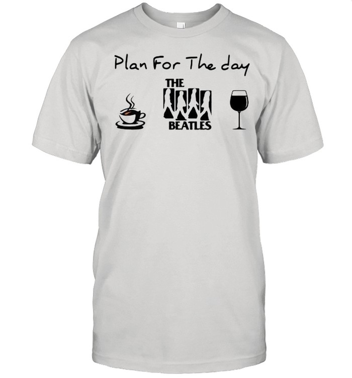 Plan For The Day The Beatles Coffee And Wine  Classic Men's T-shirt