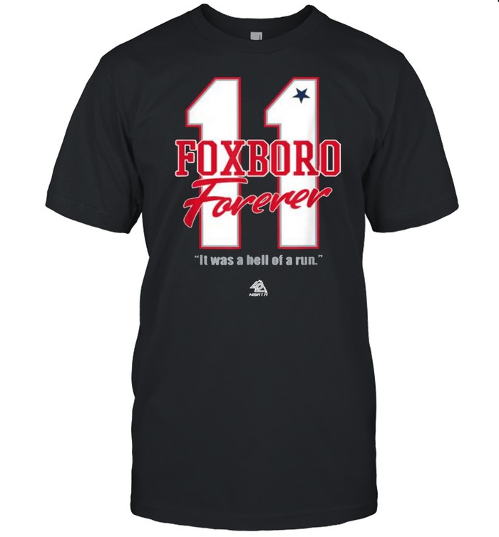 11 Foxboro Forever it Was A Hell Of A Run Shirt